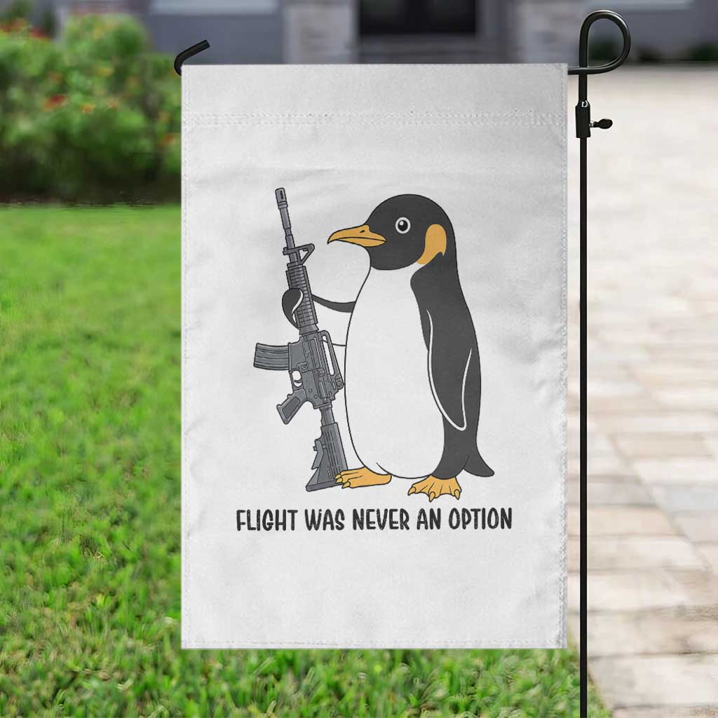 Funny Penguin Lover Gift Garden Flag Flight Was Never An Option TS12 Print Your Wear