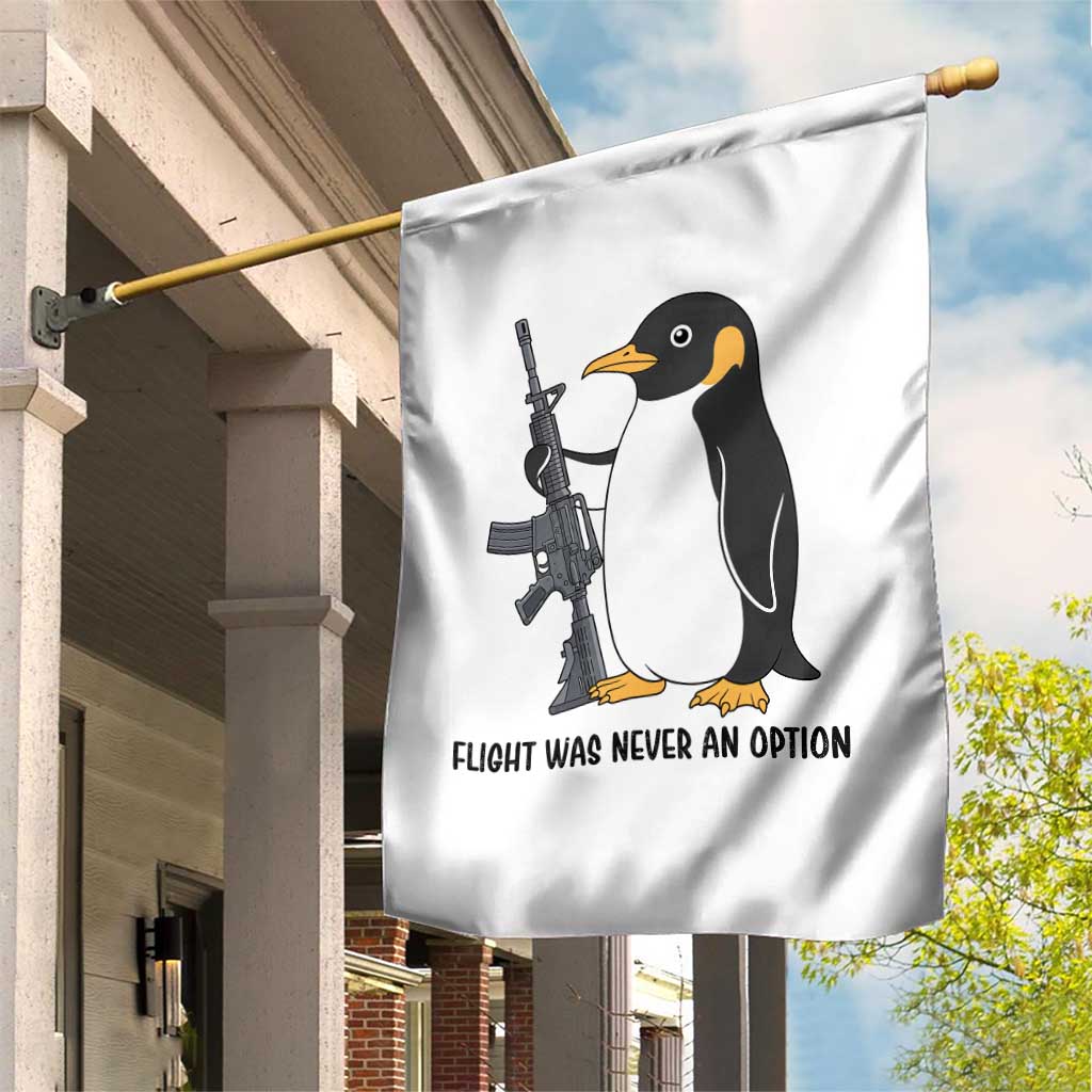 Funny Penguin Lover Gift Garden Flag Flight Was Never An Option TS12 Print Your Wear