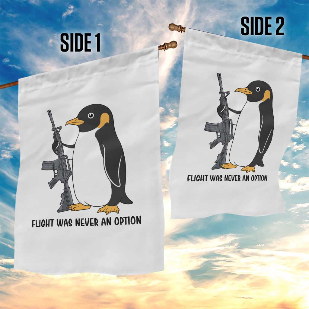 Funny Penguin Lover Gift Garden Flag Flight Was Never An Option TS12 Print Your Wear
