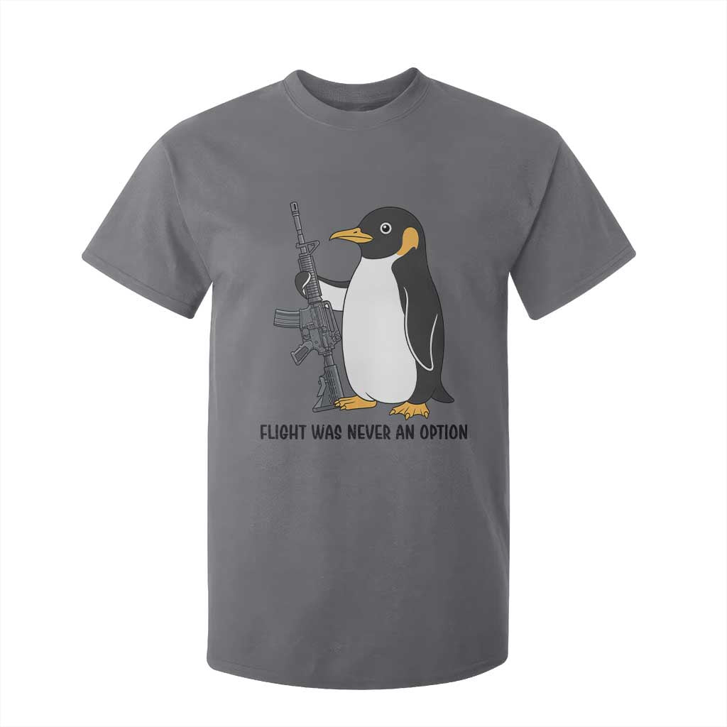Funny Penguin Lover Gift T Shirt For Kid Flight Was Never An Option TS12 Charcoal Print Your Wear