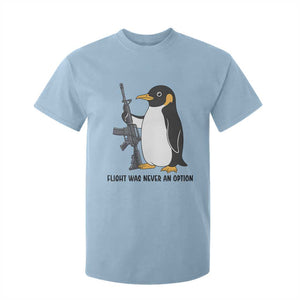 Funny Penguin Lover Gift T Shirt For Kid Flight Was Never An Option TS12 Light Blue Print Your Wear