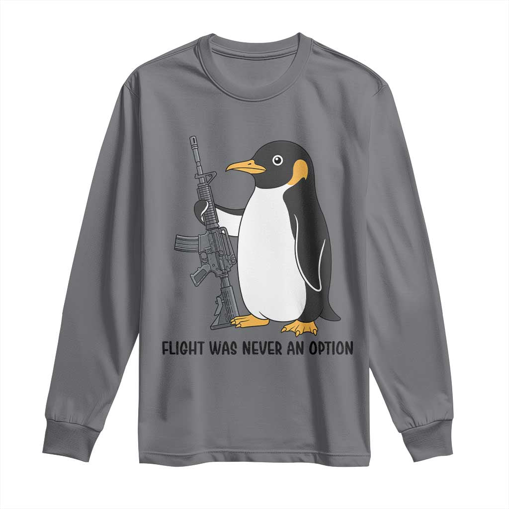 Funny Penguin Lover Gift Long Sleeve Shirt Flight Was Never An Option TS12 Charcoal Print Your Wear