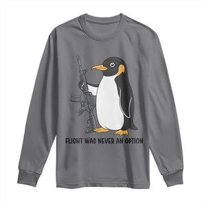 Funny Penguin Lover Gift Long Sleeve Shirt Flight Was Never An Option TS12 Charcoal Print Your Wear