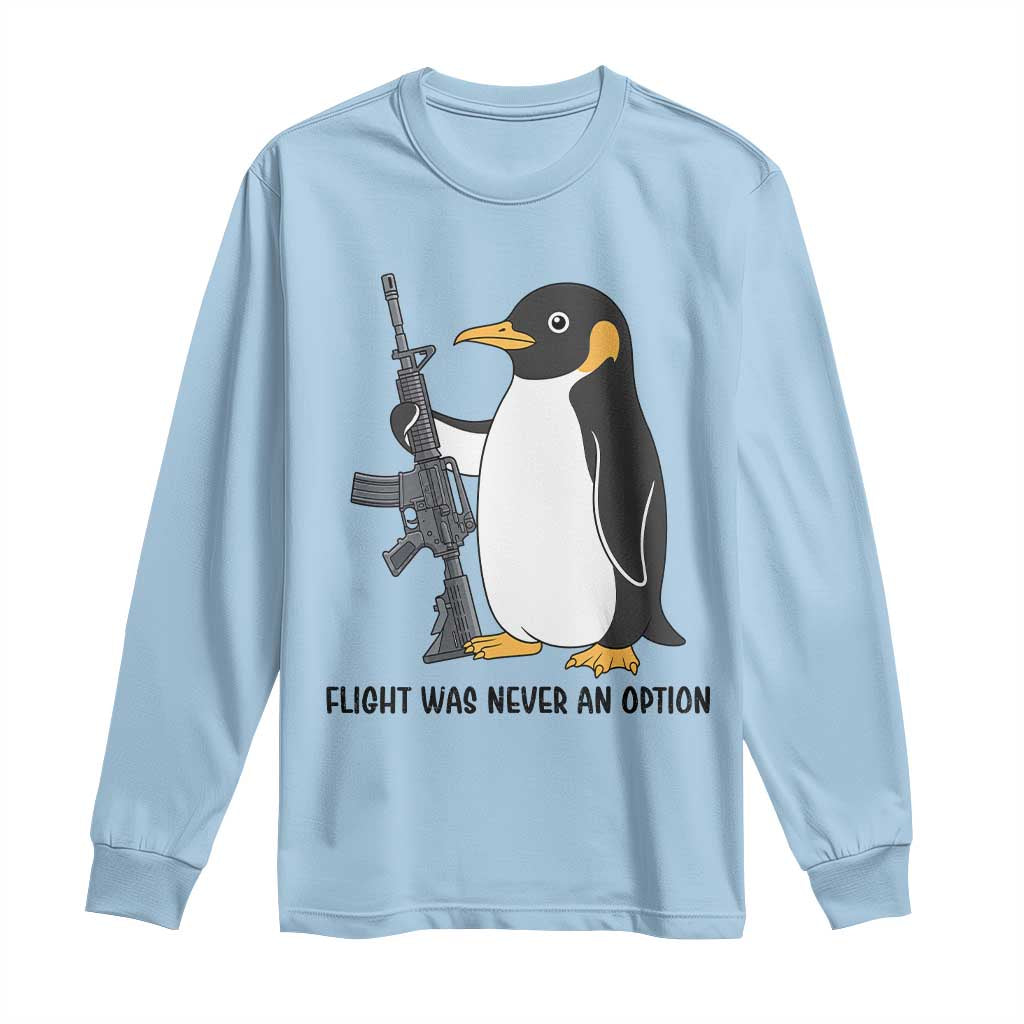 Funny Penguin Lover Gift Long Sleeve Shirt Flight Was Never An Option TS12 Light Blue Print Your Wear