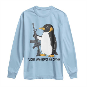 Funny Penguin Lover Gift Long Sleeve Shirt Flight Was Never An Option TS12 Light Blue Print Your Wear