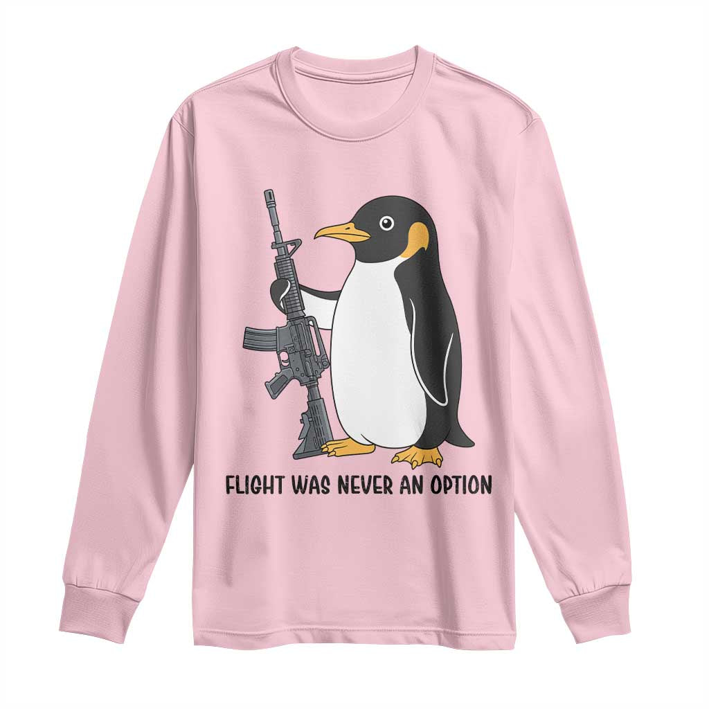Funny Penguin Lover Gift Long Sleeve Shirt Flight Was Never An Option TS12 Light Pink Print Your Wear