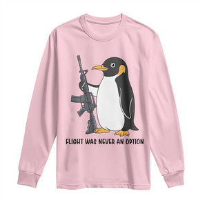 Funny Penguin Lover Gift Long Sleeve Shirt Flight Was Never An Option TS12 Light Pink Print Your Wear