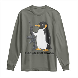 Funny Penguin Lover Gift Long Sleeve Shirt Flight Was Never An Option TS12 Military Green Print Your Wear