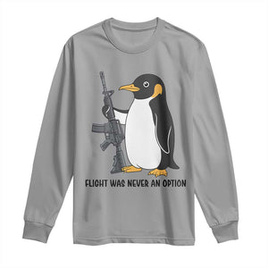Funny Penguin Lover Gift Long Sleeve Shirt Flight Was Never An Option TS12 Sport Gray Print Your Wear