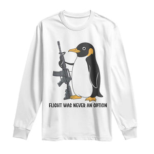 Funny Penguin Lover Gift Long Sleeve Shirt Flight Was Never An Option TS12 White Print Your Wear