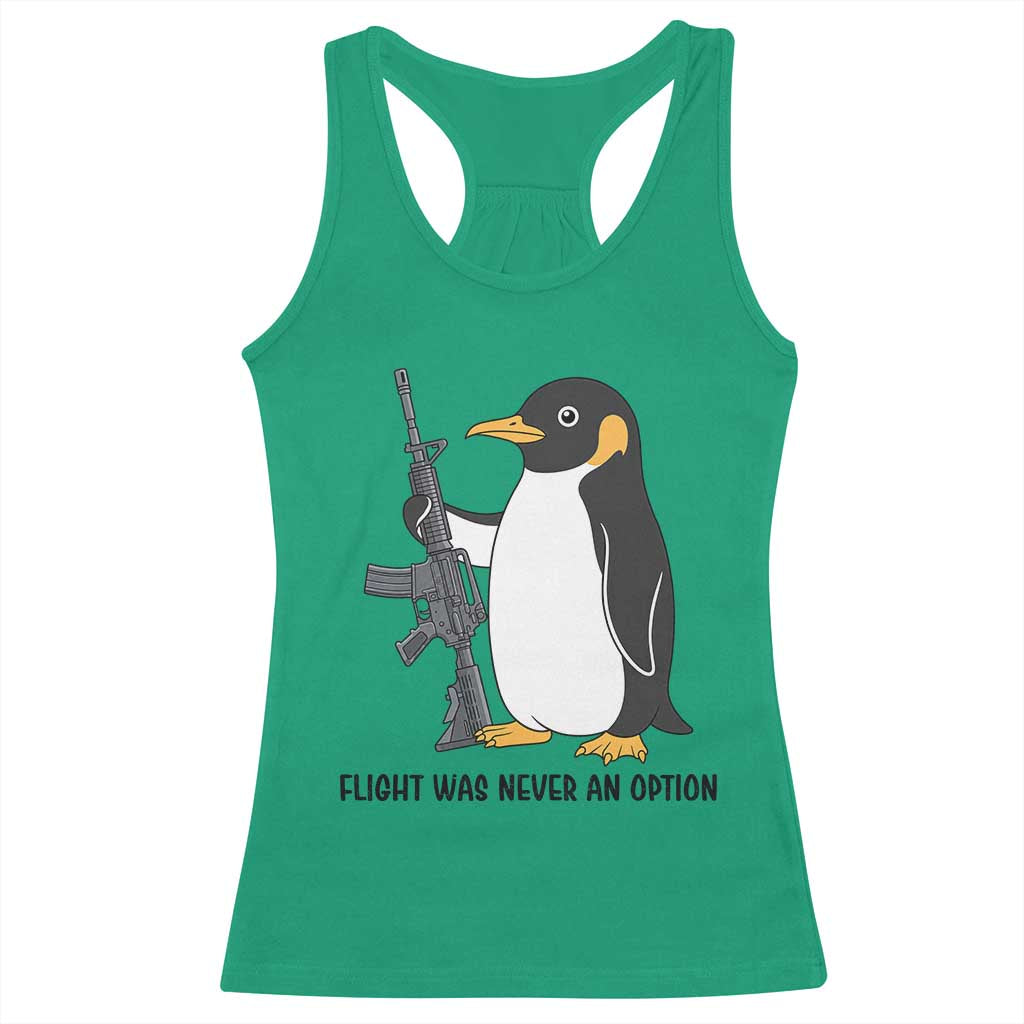 Funny Penguin Lover Gift Racerback Tank Top Flight Was Never An Option TS12 Irish Green Print Your Wear