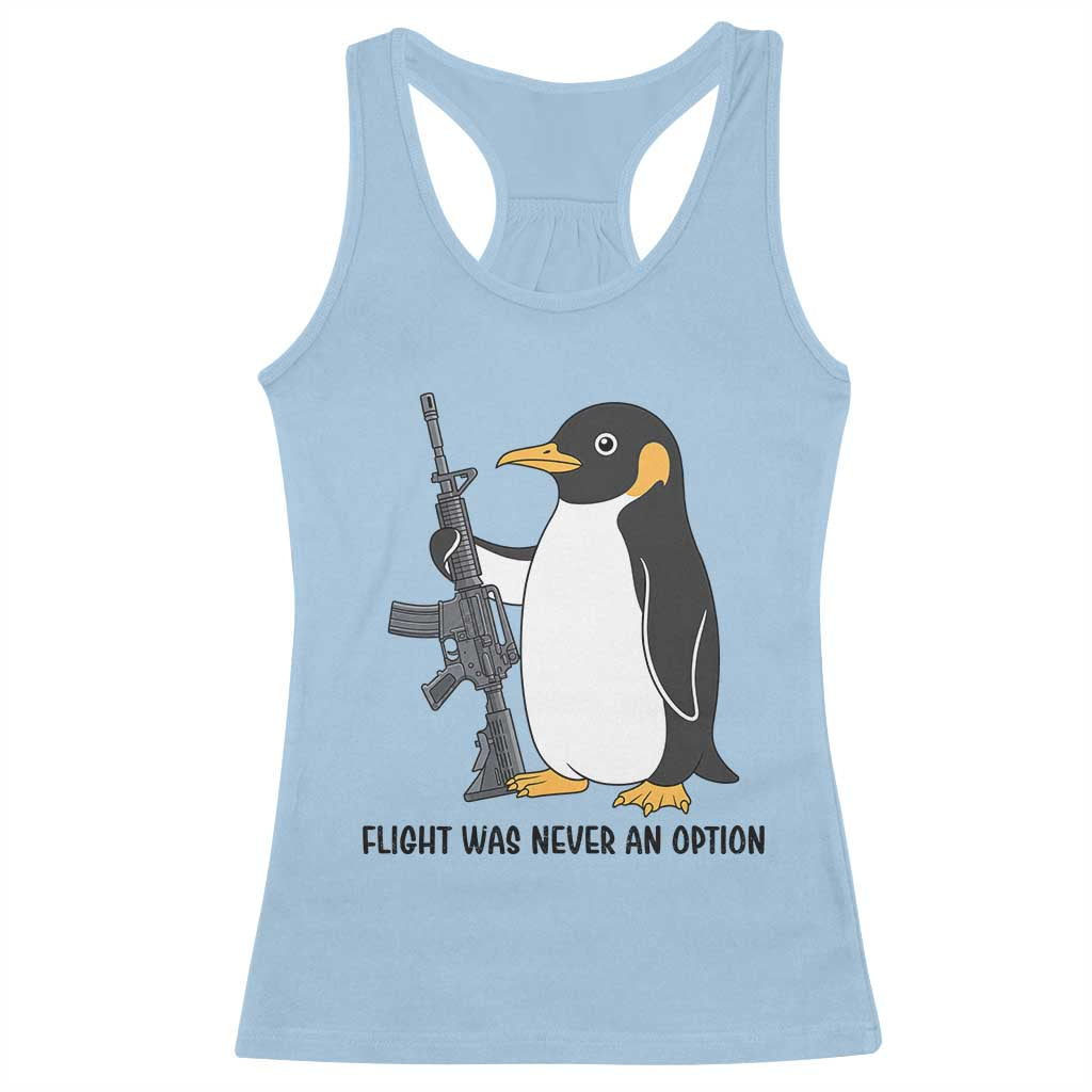Funny Penguin Lover Gift Racerback Tank Top Flight Was Never An Option TS12 Light Blue Print Your Wear