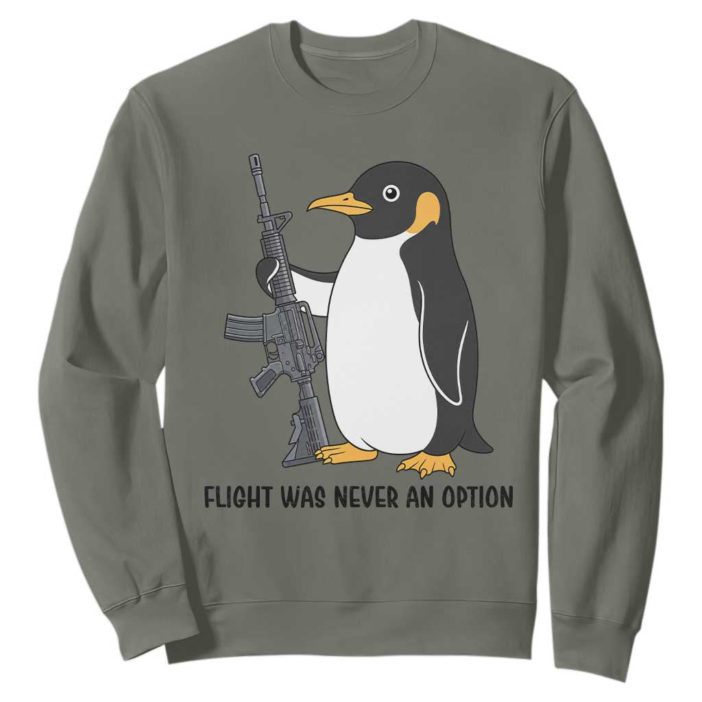 Funny Penguin Lover Gift Sweatshirt Flight Was Never An Option TS12 Military Green Print Your Wear