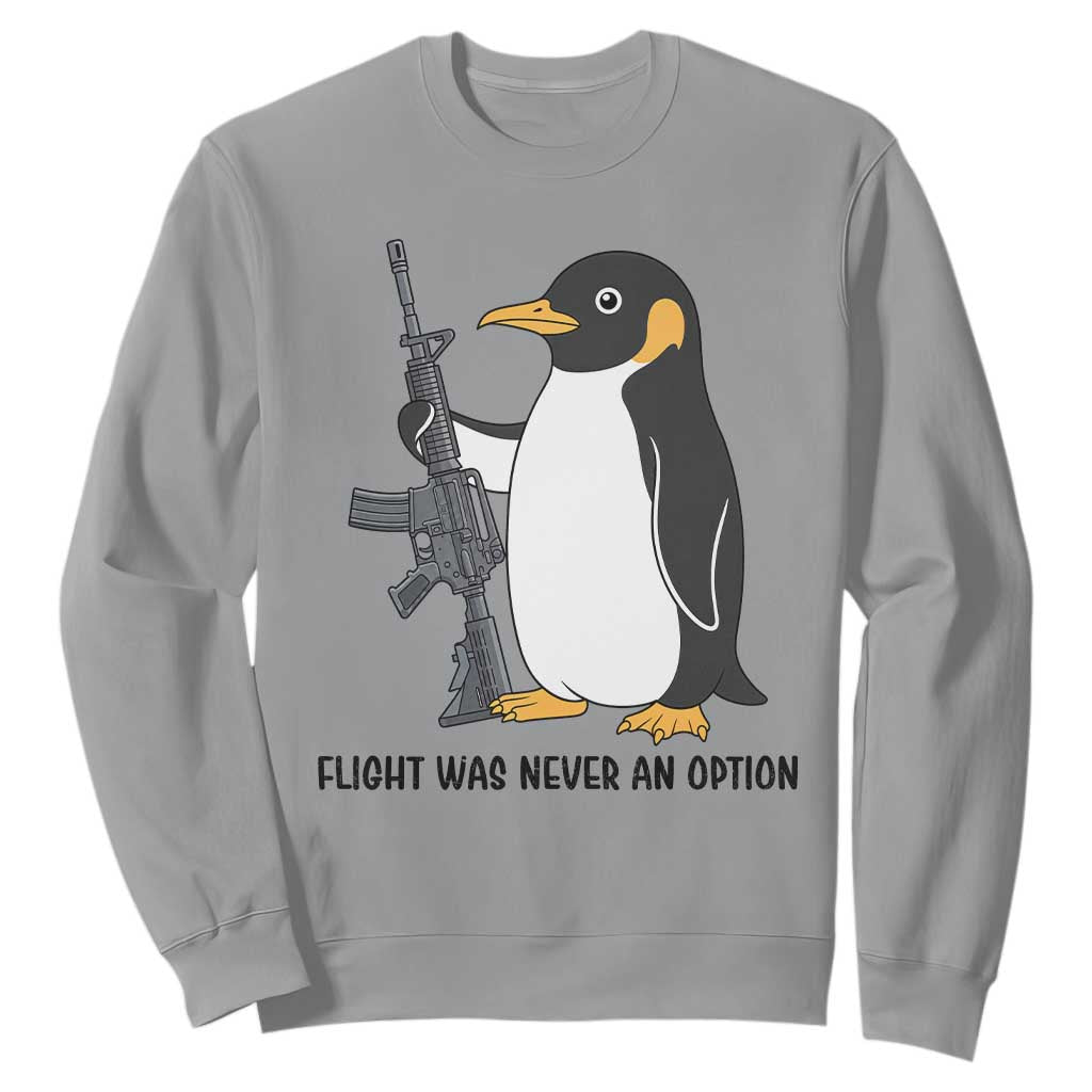 Funny Penguin Lover Gift Sweatshirt Flight Was Never An Option TS12 Sport Gray Print Your Wear
