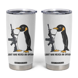Funny Penguin Lover Gift Tumbler Cup Flight Was Never An Option TS12 White Print Your Wear