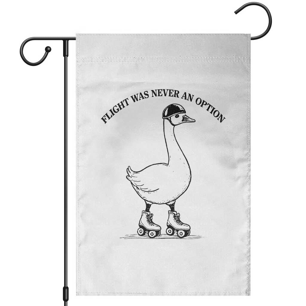 Funny Silly Goose Roller Skater Garden Flag Flight Was Never An Option TS12 White Print Your Wear