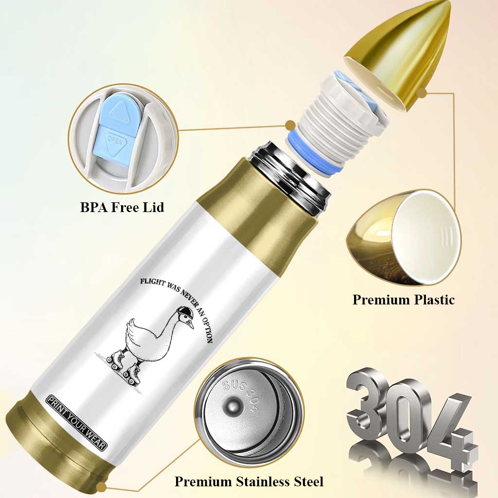 Funny Silly Goose Roller Skater Bullet Tumbler Flight Was Never An Option TS12 Print Your Wear