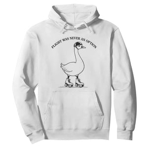 Funny Silly Goose Roller Skater Hoodie Flight Was Never An Option TS12 White Print Your Wear