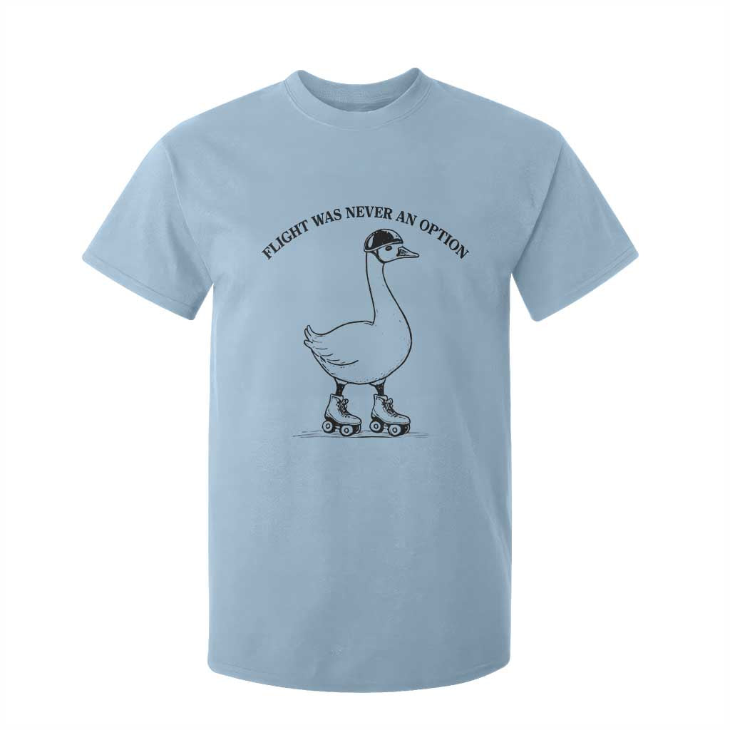 Funny Silly Goose Roller Skater T Shirt For Kid Flight Was Never An Option TS12 Light Blue Print Your Wear