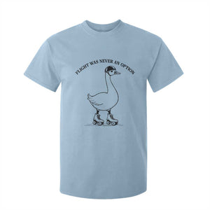 Funny Silly Goose Roller Skater T Shirt For Kid Flight Was Never An Option TS12 Light Blue Print Your Wear