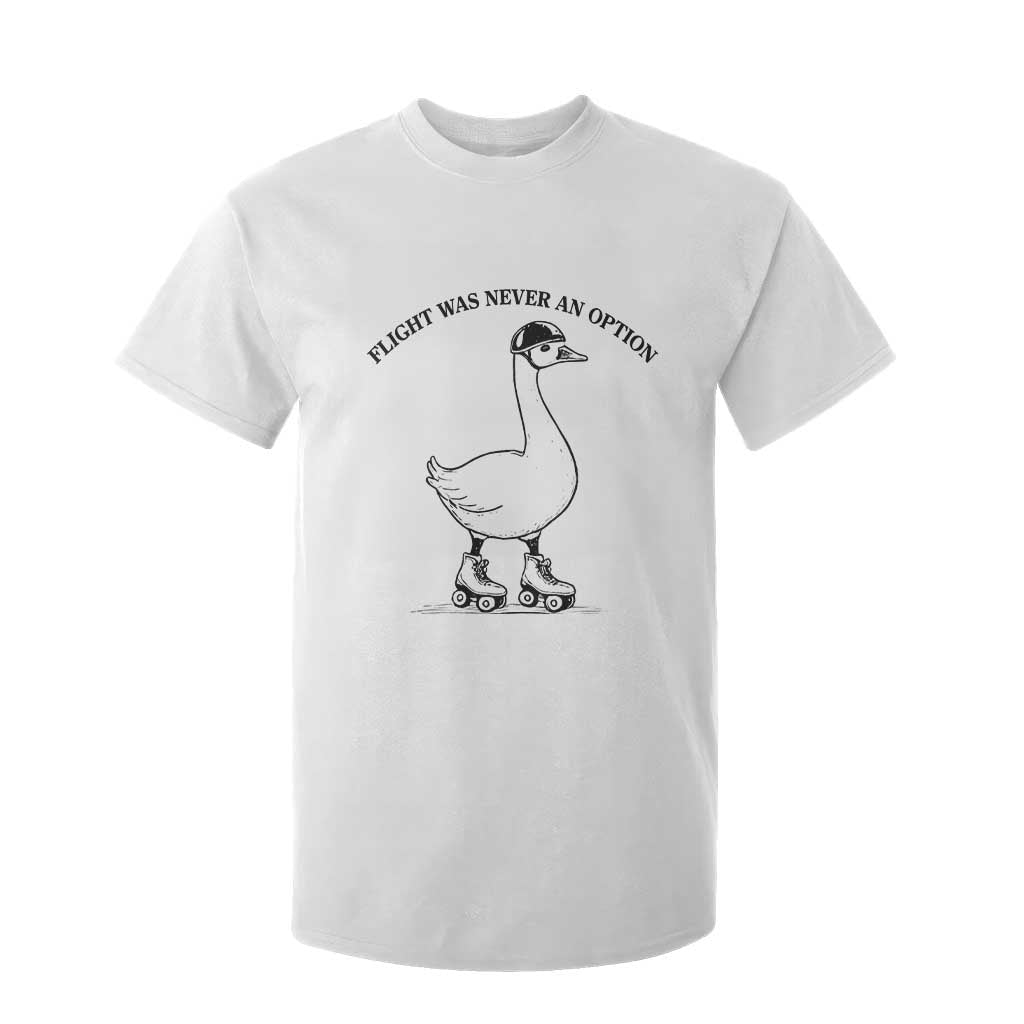 Funny Silly Goose Roller Skater T Shirt For Kid Flight Was Never An Option TS12 White Print Your Wear