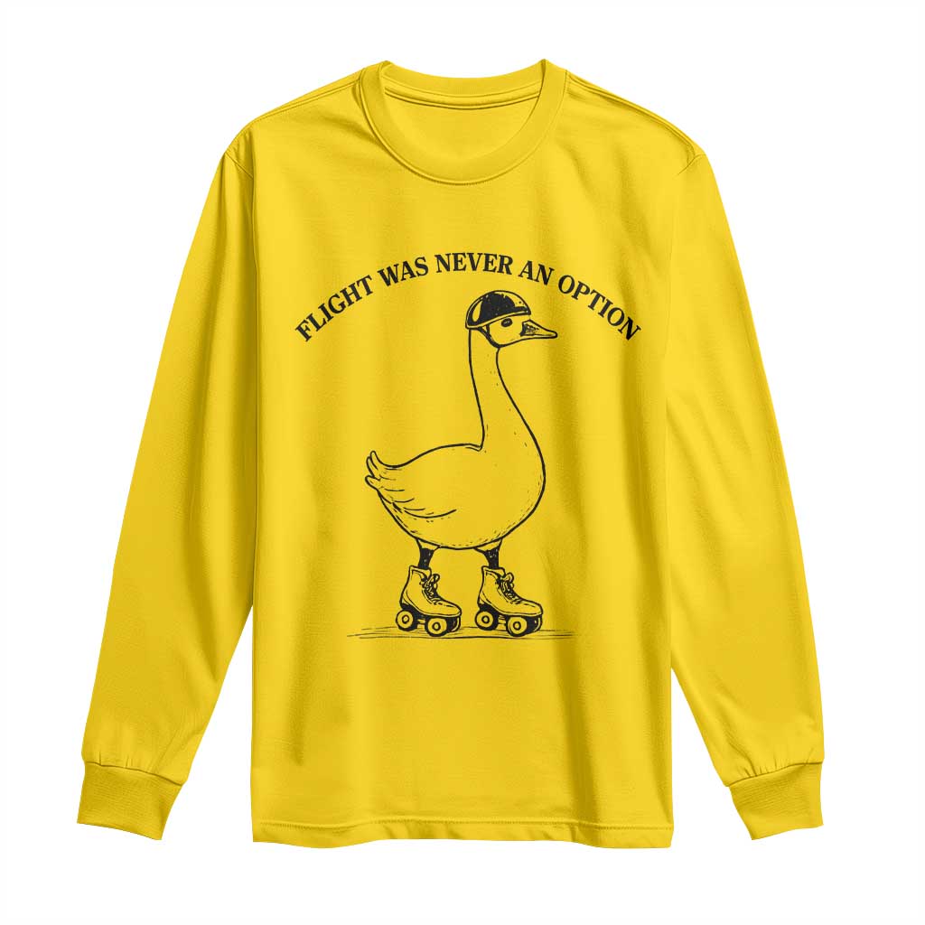 Funny Silly Goose Roller Skater Long Sleeve Shirt Flight Was Never An Option TS12 Daisy Print Your Wear