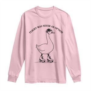 Funny Silly Goose Roller Skater Long Sleeve Shirt Flight Was Never An Option TS12 Light Pink Print Your Wear