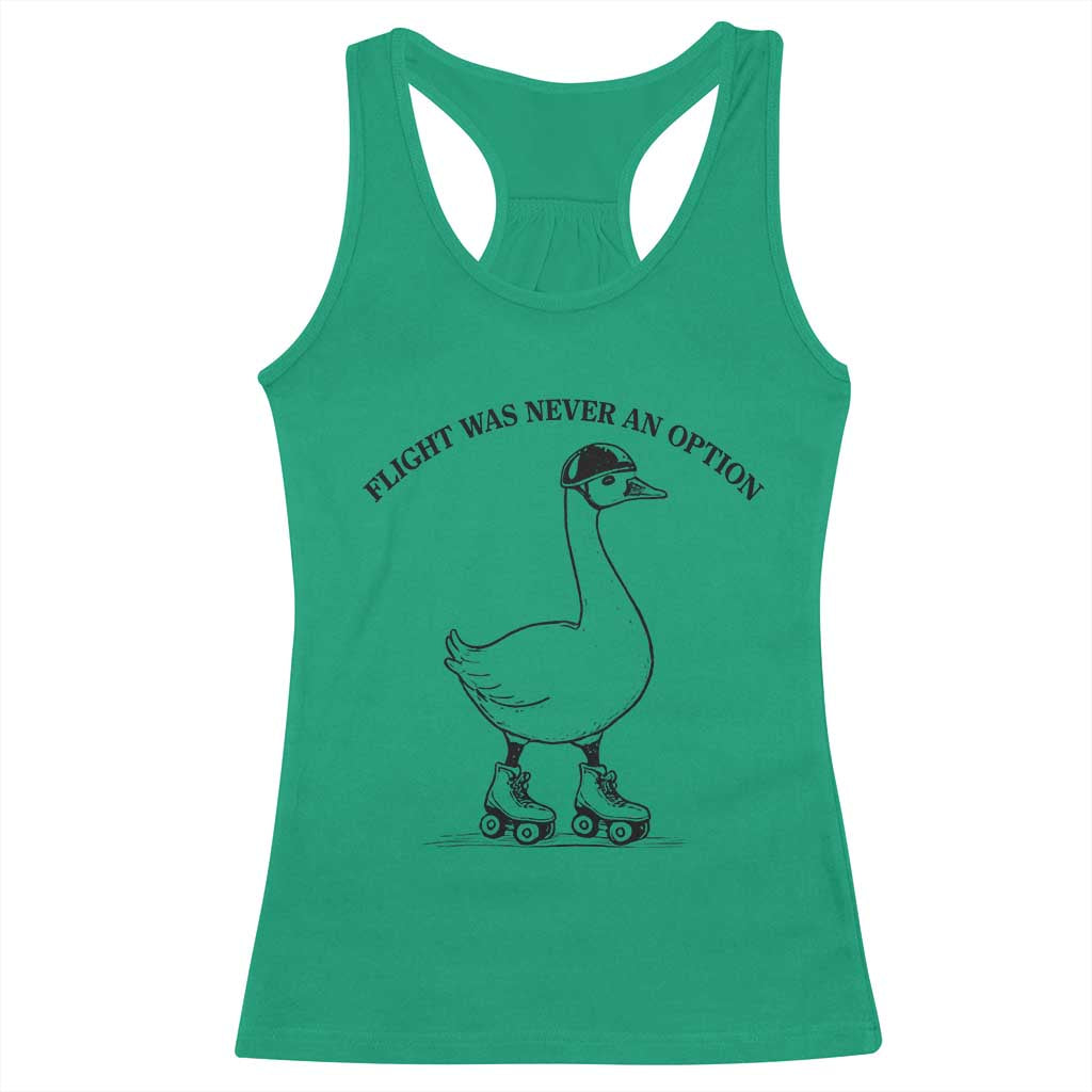 Funny Silly Goose Roller Skater Racerback Tank Top Flight Was Never An Option TS12 Irish Green Print Your Wear