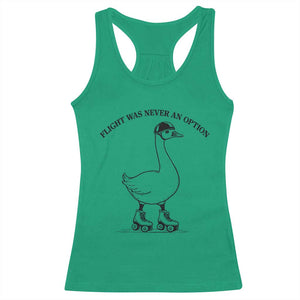 Funny Silly Goose Roller Skater Racerback Tank Top Flight Was Never An Option TS12 Irish Green Print Your Wear
