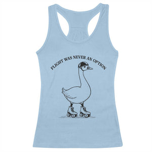 Funny Silly Goose Roller Skater Racerback Tank Top Flight Was Never An Option TS12 Light Blue Print Your Wear