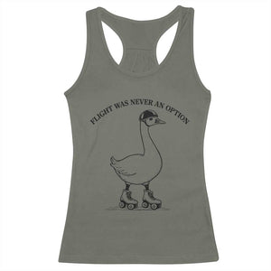 Funny Silly Goose Roller Skater Racerback Tank Top Flight Was Never An Option TS12 Military Green Print Your Wear