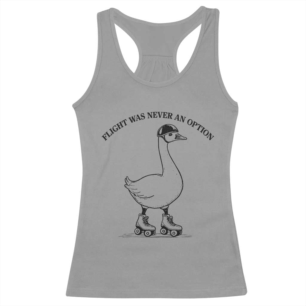 Funny Silly Goose Roller Skater Racerback Tank Top Flight Was Never An Option TS12 Sport Gray Print Your Wear
