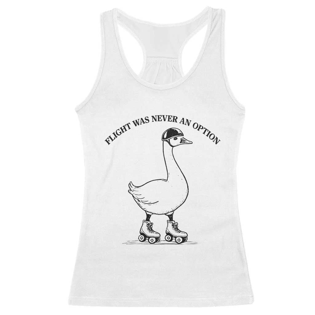 Funny Silly Goose Roller Skater Racerback Tank Top Flight Was Never An Option TS12 White Print Your Wear