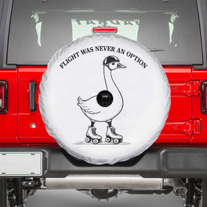 Funny Silly Goose Roller Skater Spare Tire Cover Flight Was Never An Option TS12 White Print Your Wear