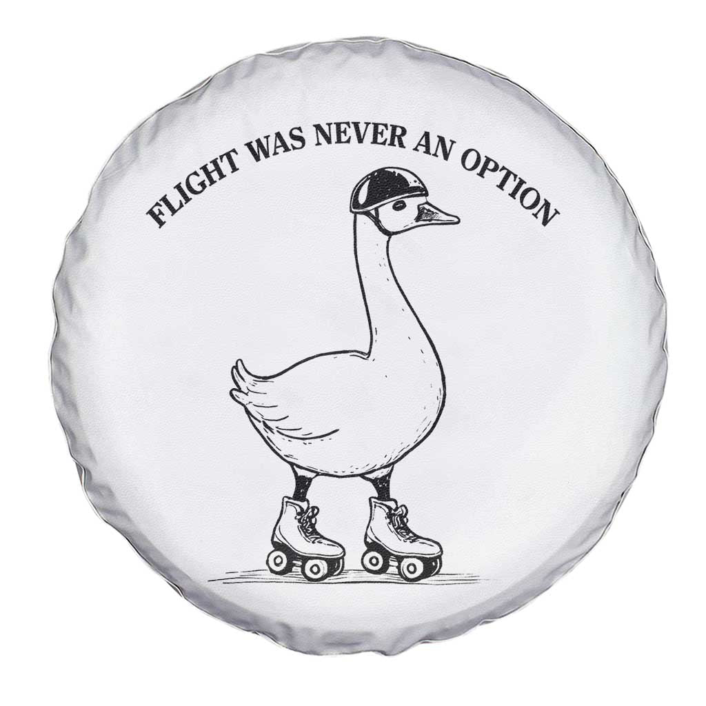 Funny Silly Goose Roller Skater Spare Tire Cover Flight Was Never An Option TS12 Print Your Wear