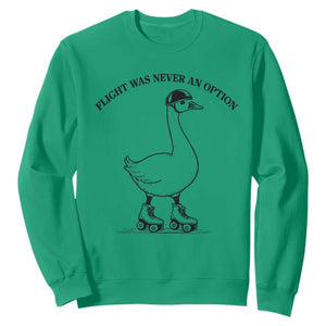 Funny Silly Goose Roller Skater Sweatshirt Flight Was Never An Option TS12 Irish Green Print Your Wear