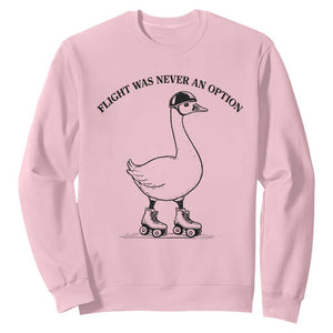 Funny Silly Goose Roller Skater Sweatshirt Flight Was Never An Option TS12 Light Pink Print Your Wear