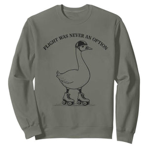 Funny Silly Goose Roller Skater Sweatshirt Flight Was Never An Option TS12 Military Green Print Your Wear