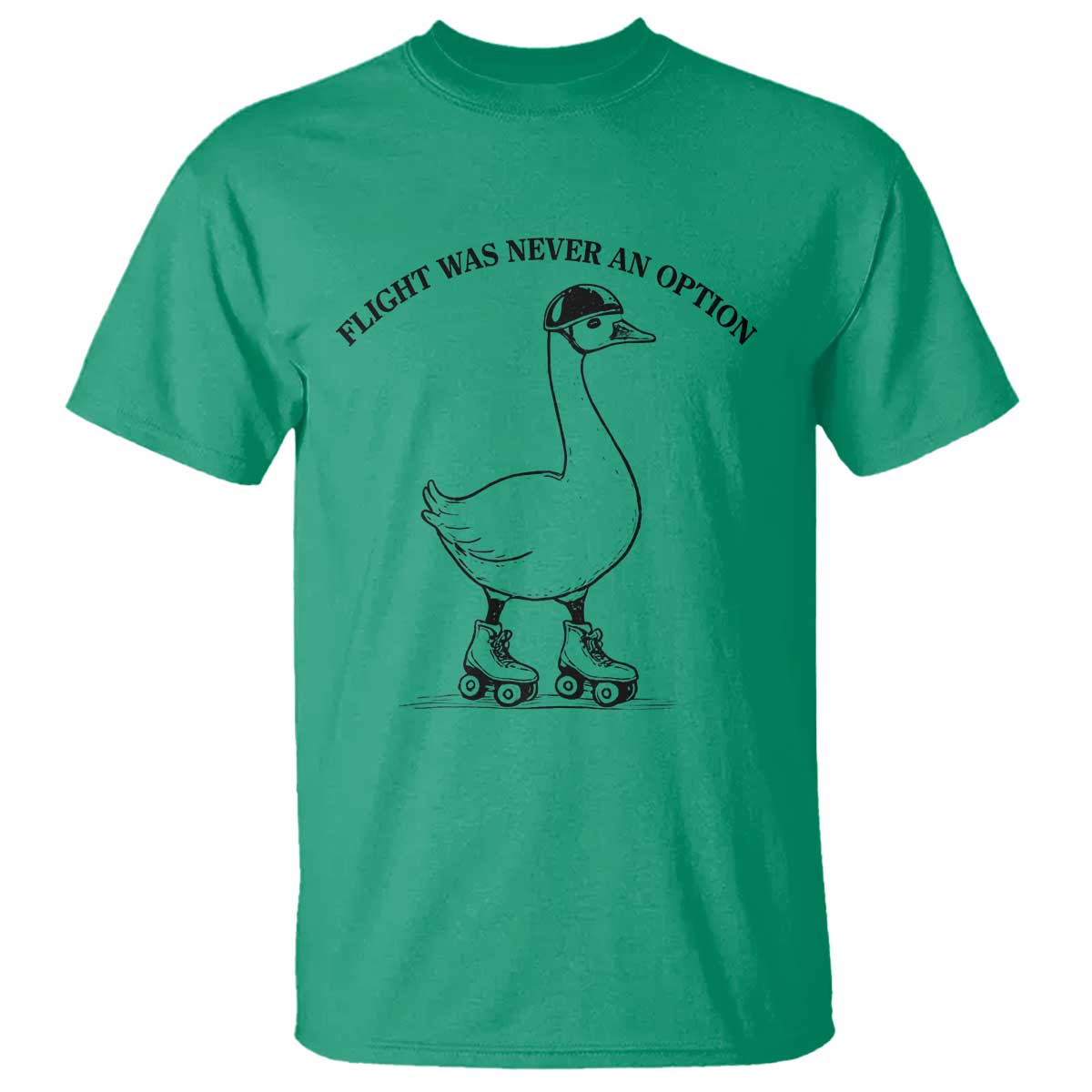 Funny Silly Goose Roller Skater T Shirt Flight Was Never An Option TS12 Irish Green Print Your Wear