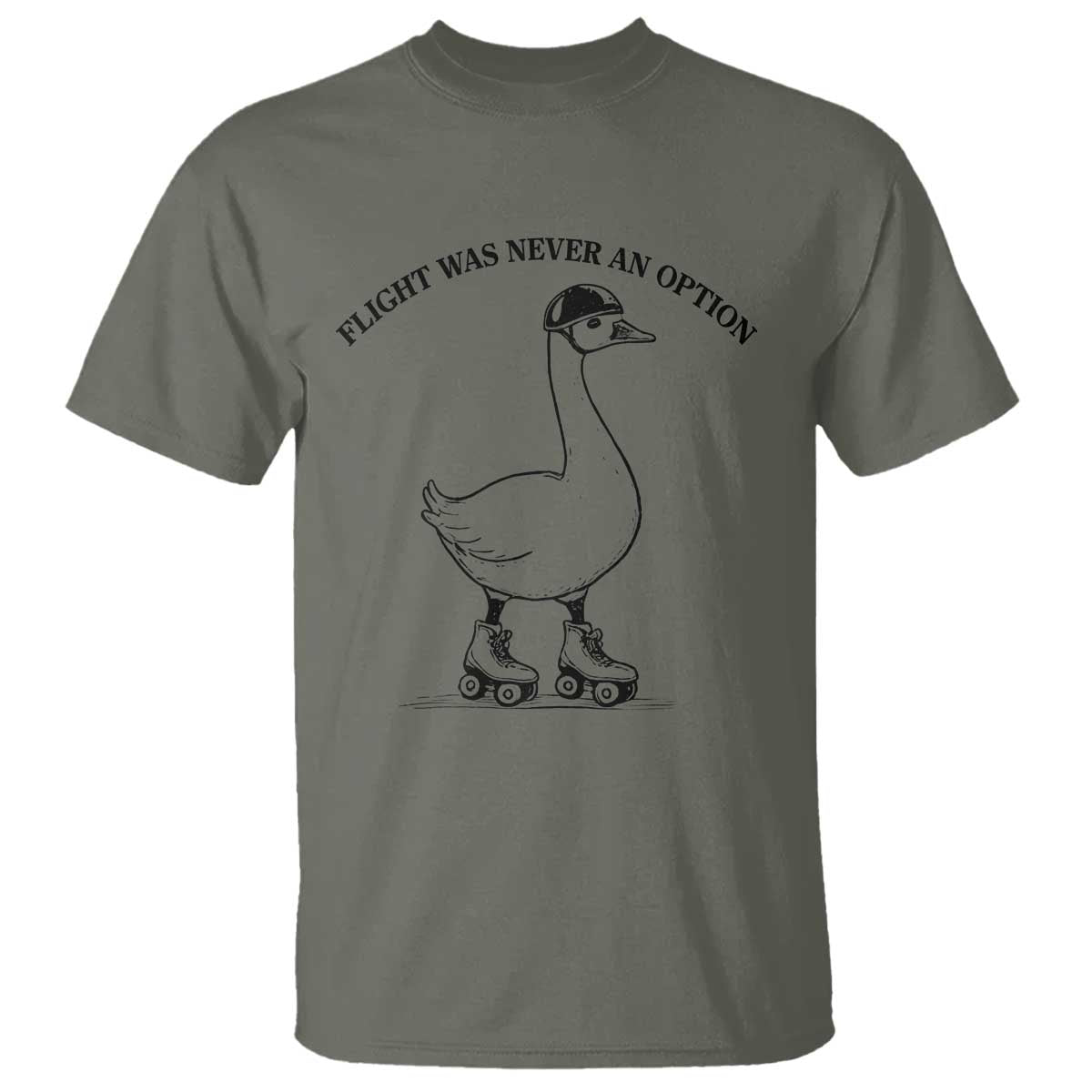 Funny Silly Goose Roller Skater T Shirt Flight Was Never An Option TS12 Military Green Print Your Wear