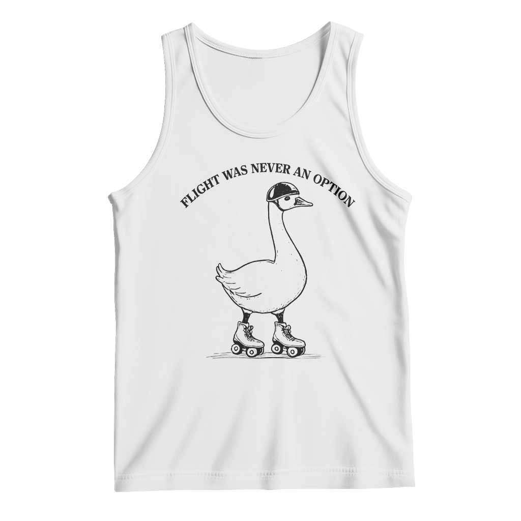 Funny Silly Goose Roller Skater Tank Top Flight Was Never An Option TS12 White Print Your Wear