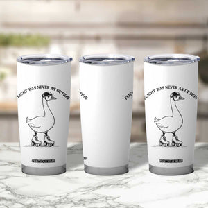 Funny Silly Goose Roller Skater Tumbler Cup Flight Was Never An Option TS12 Print Your Wear