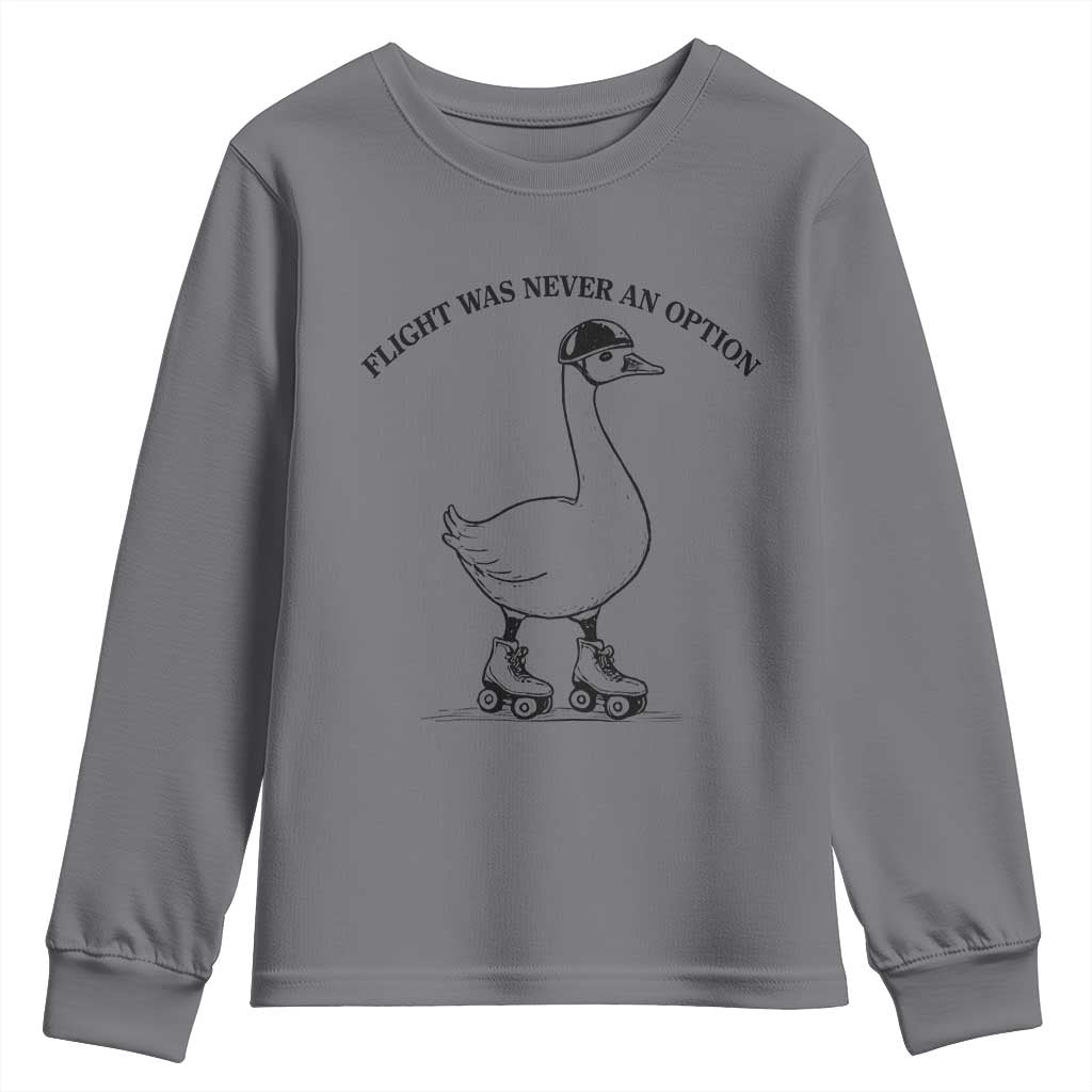 Funny Silly Goose Roller Skater Youth Sweatshirt Flight Was Never An Option TS12 Charcoal Print Your Wear