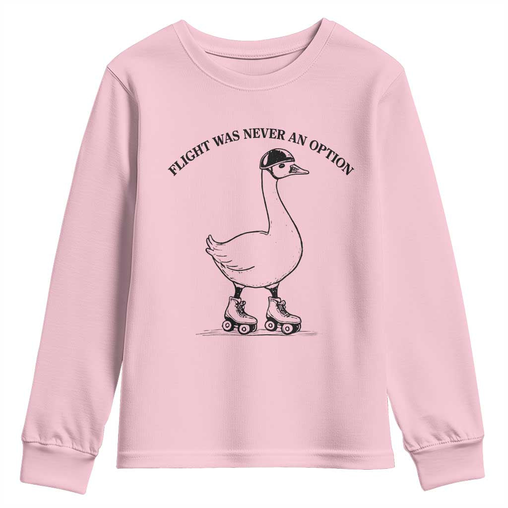 Funny Silly Goose Roller Skater Youth Sweatshirt Flight Was Never An Option TS12 Light Pink Print Your Wear