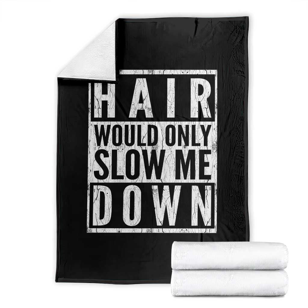 Funny Bald Men Gift Throw Blanket Hair Would Only Slow Me Down TS12 Black Print Your Wear