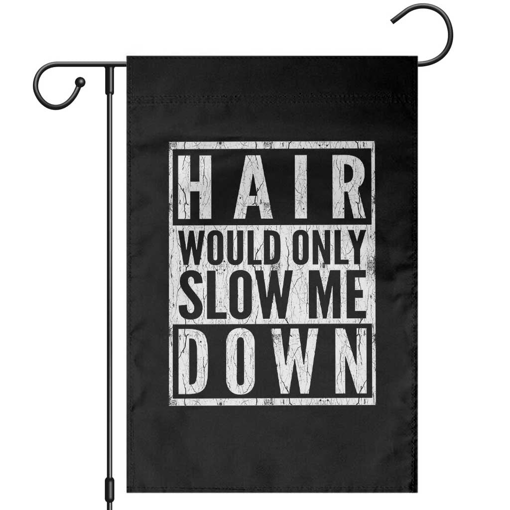 Funny Bald Men Gift Garden Flag Hair Would Only Slow Me Down TS12 Black Print Your Wear