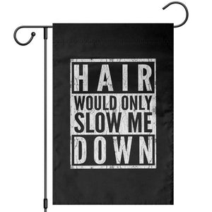 Funny Bald Men Gift Garden Flag Hair Would Only Slow Me Down TS12 Black Print Your Wear