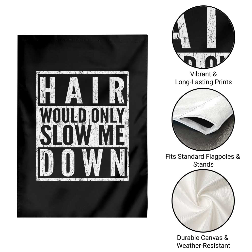 Funny Bald Men Gift Garden Flag Hair Would Only Slow Me Down TS12 Print Your Wear