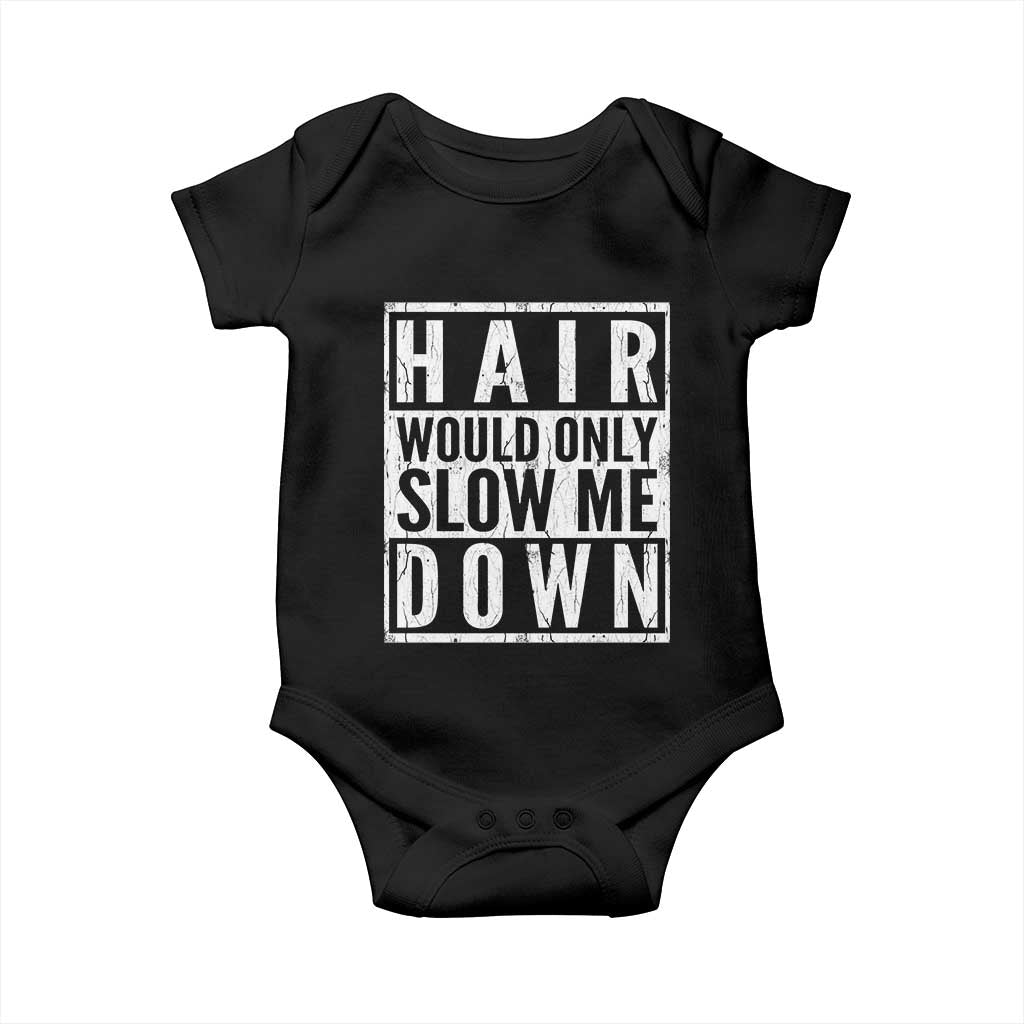 Funny Bald Men Gift Baby Onesie Hair Would Only Slow Me Down TS12 Black Print Your Wear