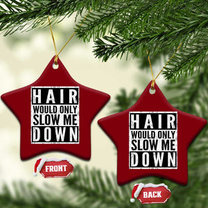 Funny Bald Men Gift Ceramic Ornament Hair Would Only Slow Me Down TS12 Print Your Wear